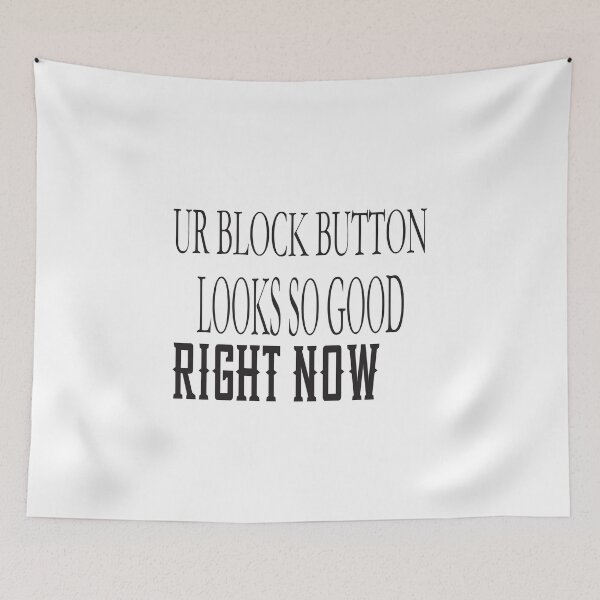 Item preview, Ur Block Button Looks So Good Right Now designed and sold by karim82.