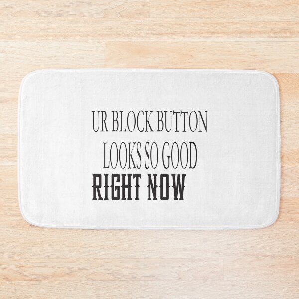 Item preview, Ur Block Button Looks So Good Right Now designed and sold by karim82.