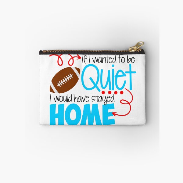 Item preview, If I Wanted To Be Quiet I Would Have Stayed Home- Football designed and sold by adametzb.