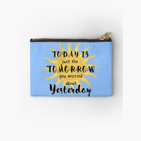 Item preview, Today Is just the Tomorrow you worried about yesterday designed and sold by MamaNeeaDesigns.