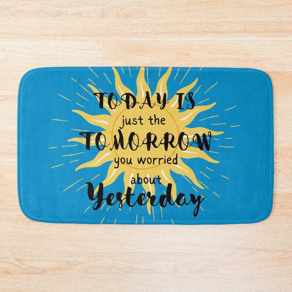 Item preview, Today Is just the Tomorrow you worried about yesterday designed and sold by MamaNeeaDesigns.