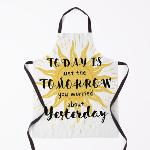 Item preview, Today Is just the Tomorrow you worried about yesterday designed and sold by MamaNeeaDesigns.