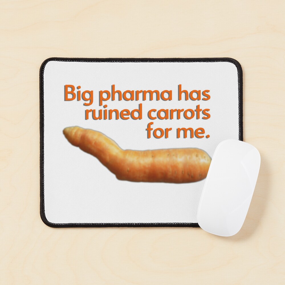 Bent Carrot, Big Pharma Has Ruined Carrots for Me. Funny t-shirt, stickers,  mugs and more!