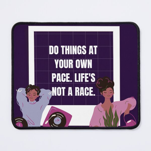 Item preview, Do things at your own pace.life's not a race designed and sold by Jaadueekala.