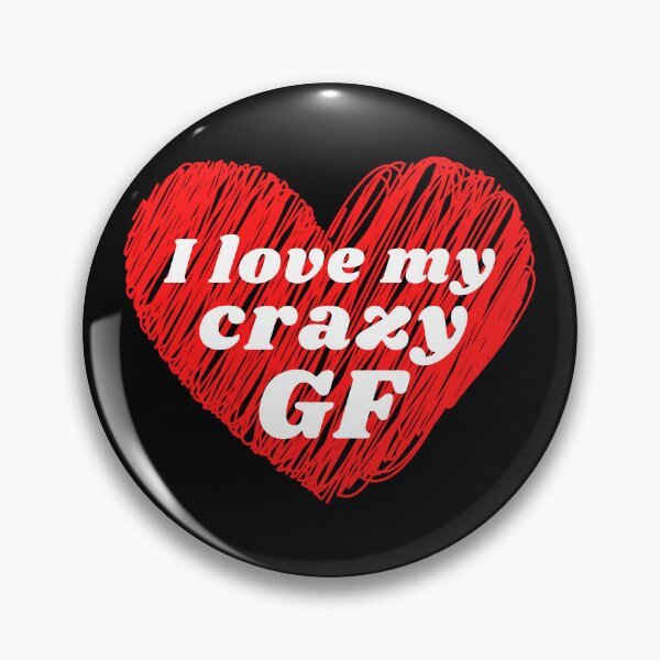 Item preview, I Love my Crazy Girlfriend designed and sold by Jessieadel.