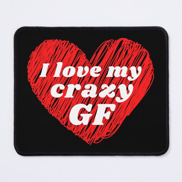 Item preview, I Love my Crazy Girlfriend designed and sold by Jessieadel.
