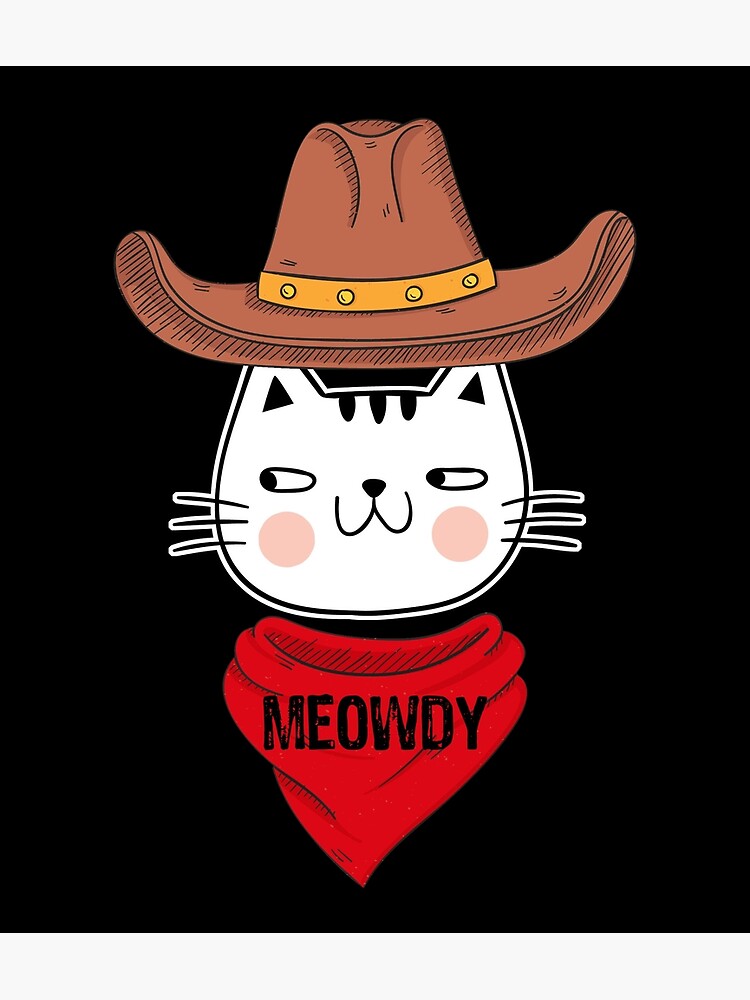 Meowdy Funny Mashup Between Meow And Howdy Cat Meme Poster By Artwordsapparel Redbubble 3680