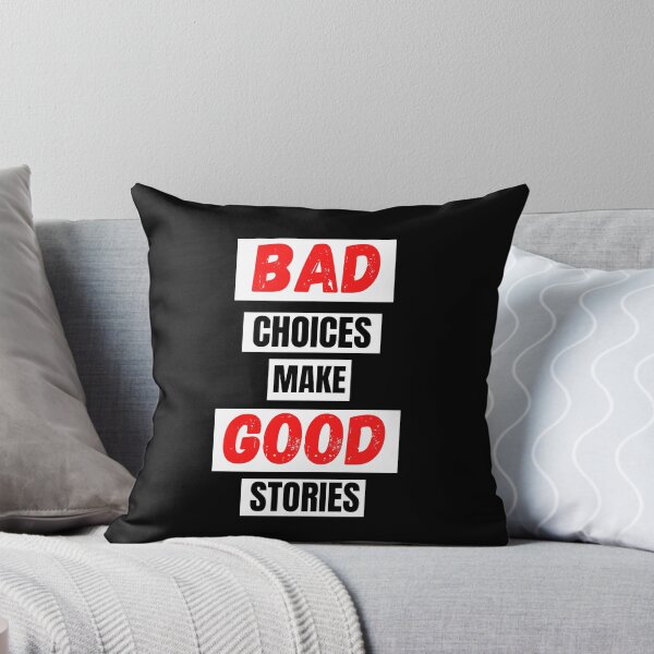 Item preview, Bad Choices make good stories designed and sold by TThousand.