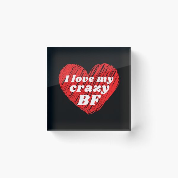 Item preview, I Love My Crazy Boyfriend designed and sold by Jessieadel.