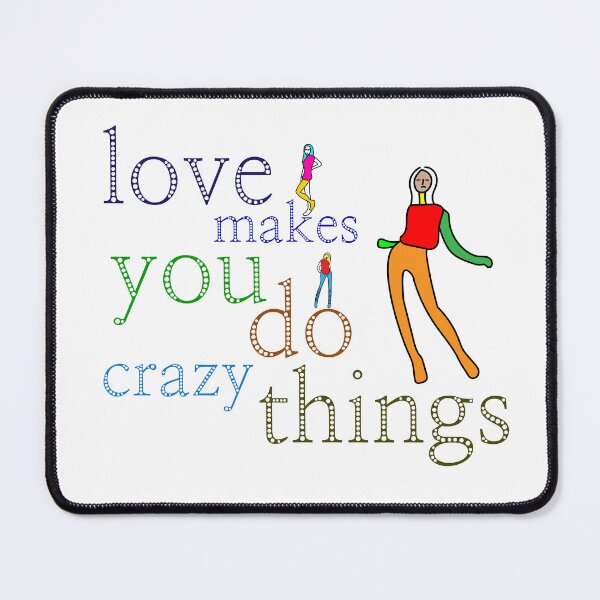Item preview, love makes you do crazy things designed and sold by crazyhome.
