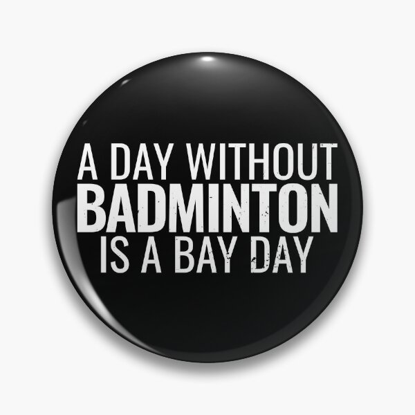 Item preview, A Day Without Badminton Is A Bad Day Shuttlecock Badminton designed and sold by max-it-out.