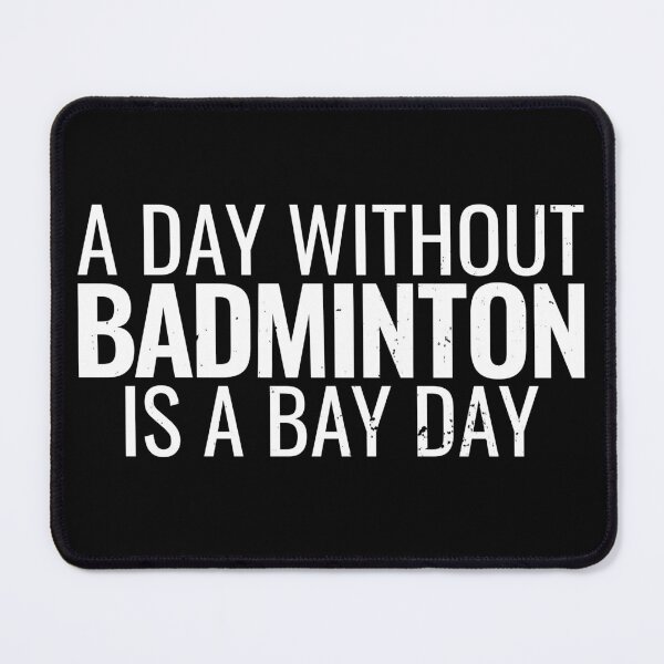 Item preview, A Day Without Badminton Is A Bad Day Shuttlecock Badminton designed and sold by max-it-out.