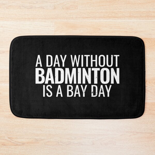 Item preview, A Day Without Badminton Is A Bad Day Shuttlecock Badminton designed and sold by max-it-out.