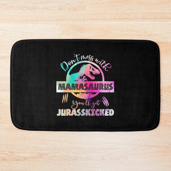 Item preview, Don't mess With Mamasaurus You'll Get Jurasskicked - Funny gift designed and sold by Johann Mraz.