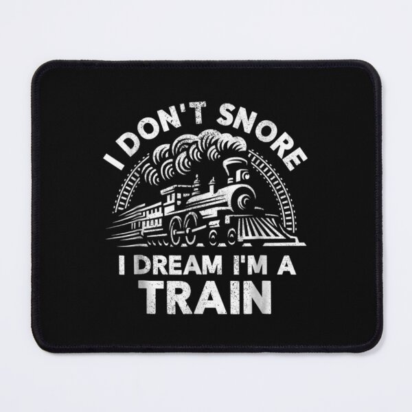 Item preview, Funny Train For Men I Don't Snore I Dream I'm A Train designed and sold by Johann Mraz.