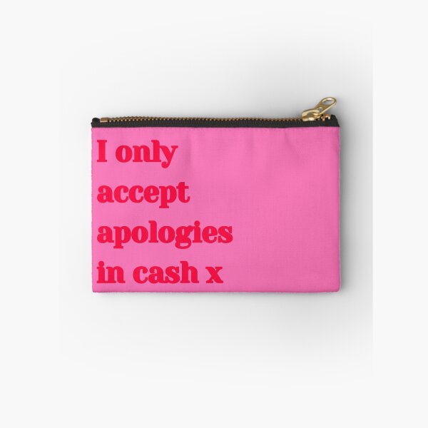 Item preview, I only accept apologies in cash x designed and sold by BeauBeauxox.