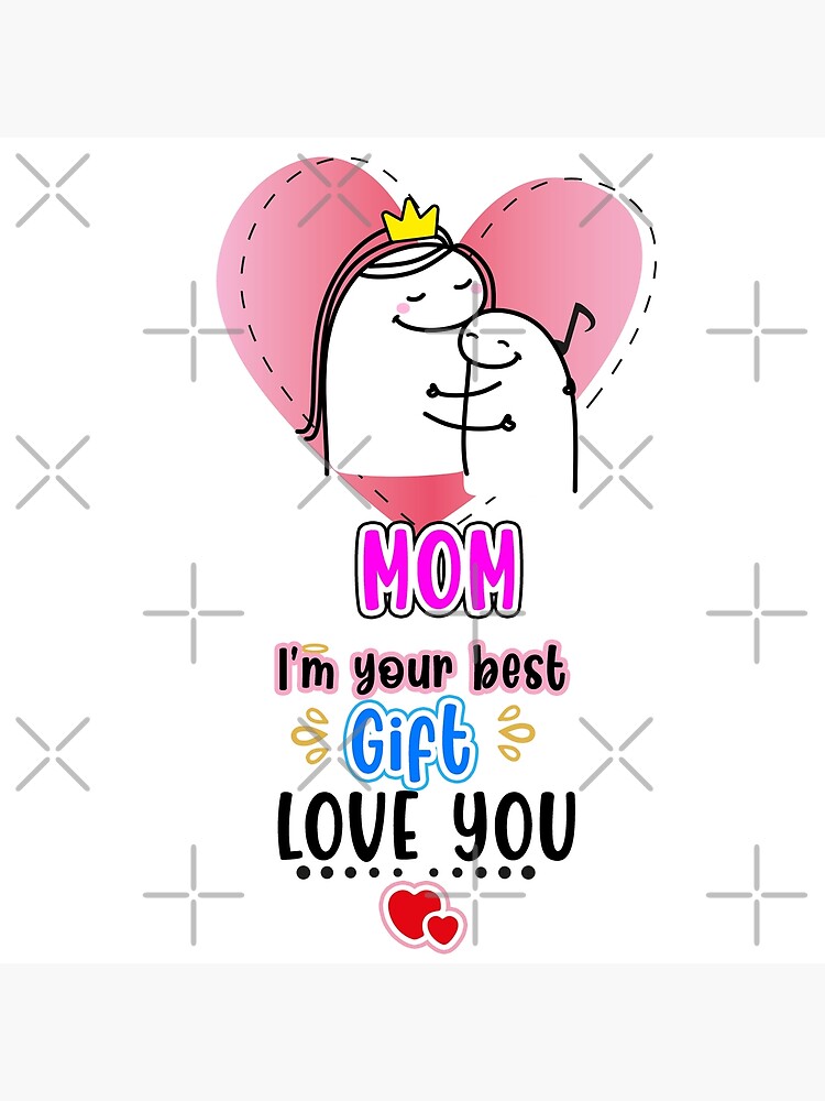 Flork Mom Im Your Best T Love You Poster By Utopiaxd Redbubble 