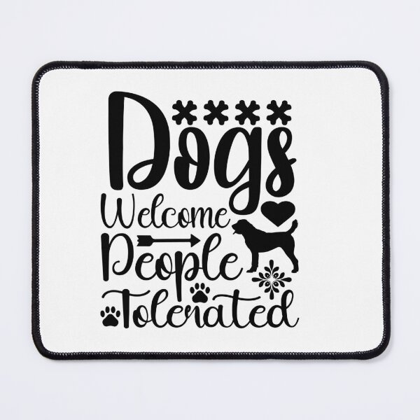 Item preview, dogs welcome people talenated designed and sold by Fislux.