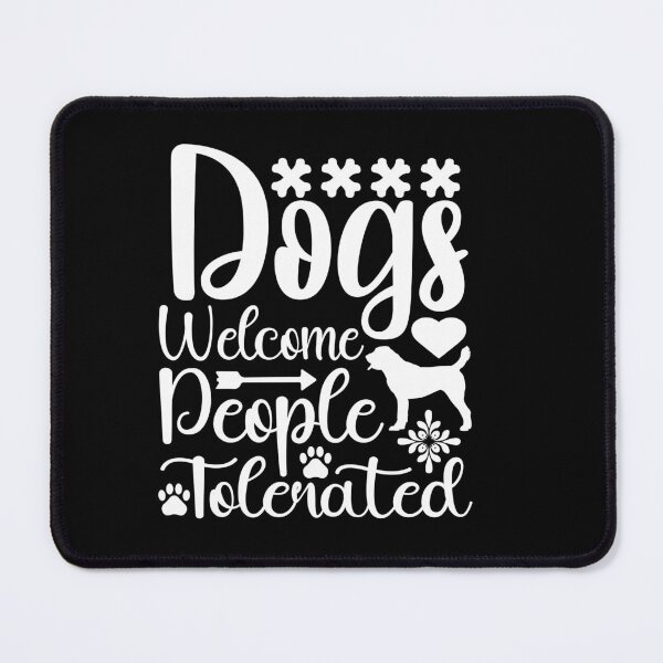 Item preview, dogs welcome people talenated designed and sold by Fislux.