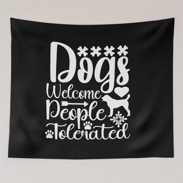 Item preview, dogs welcome people talenated designed and sold by Fislux.