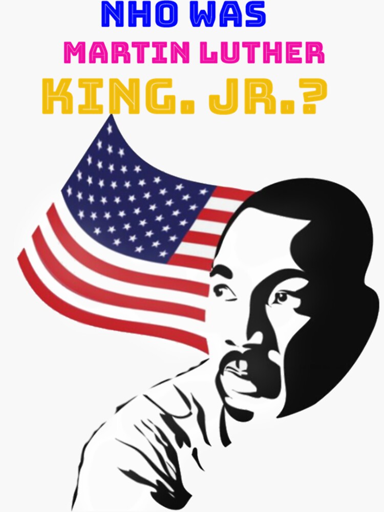  who was martin luther king jr sticker by shemarfraser redbubble