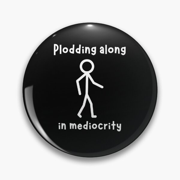 Item preview, Plodding along in mediocrity designed and sold by ShaneinJapan.
