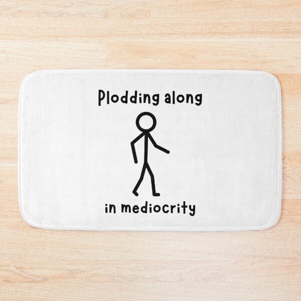 Item preview, Plodding along in mediocrity designed and sold by ShaneinJapan.