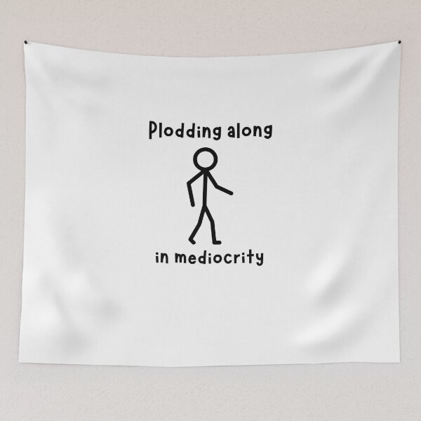 Item preview, Plodding along in mediocrity designed and sold by ShaneinJapan.