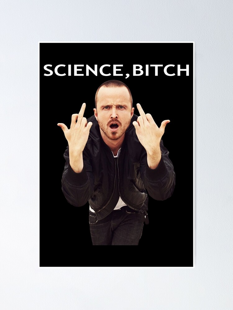 Jesse Pinkman Science Bitch Breaking Bad Poster By The Sky Is Here Redbubble