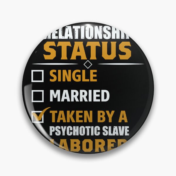 Item preview, relationship status single married taken by a psychotic slave laborer designed and sold by Fislux.