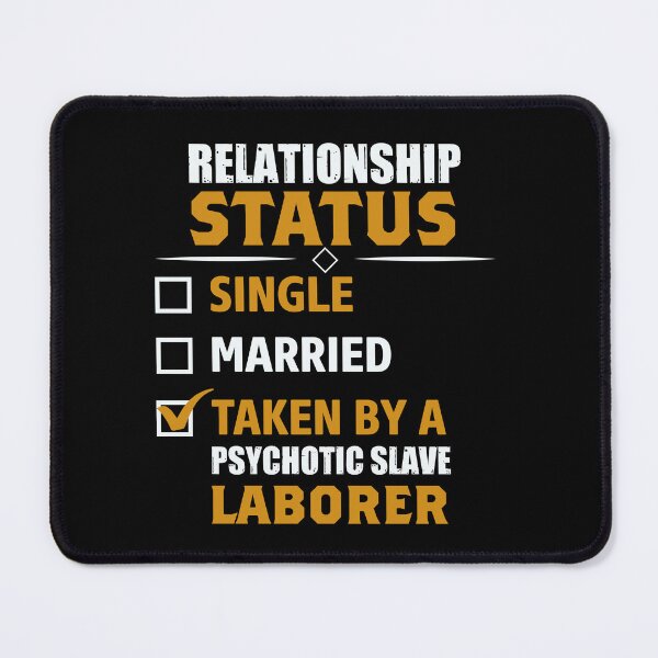 Item preview, relationship status single married taken by a psychotic slave laborer designed and sold by Fislux.