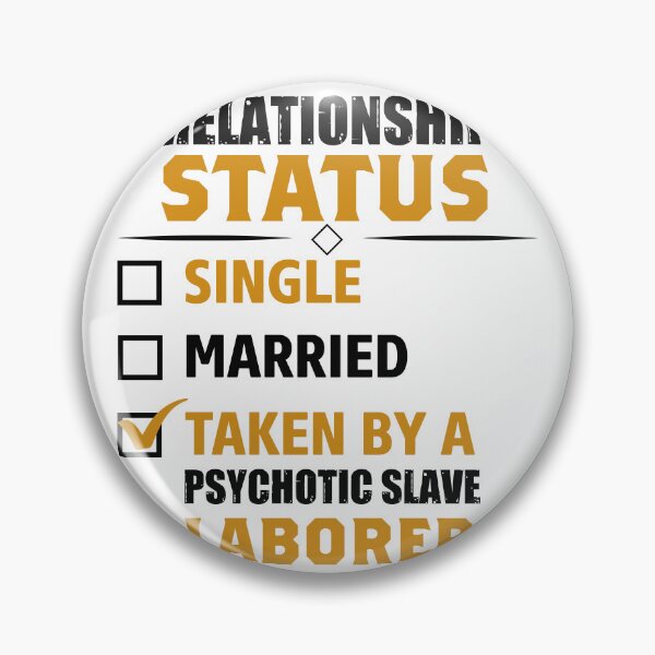Item preview, relationship status single married taken by a psychotic slave laborer designed and sold by Fislux.