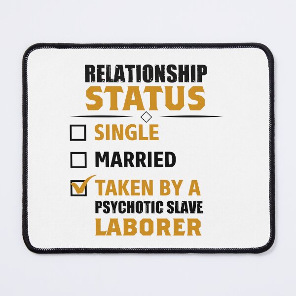 Item preview, relationship status single married taken by a psychotic slave laborer designed and sold by Fislux.