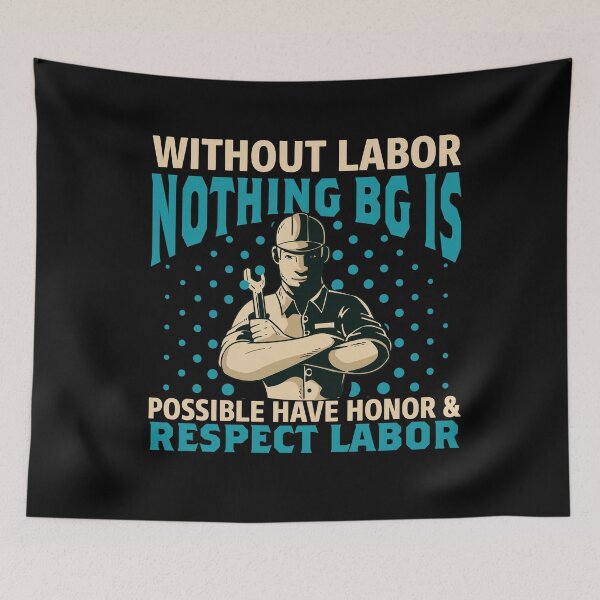 Item preview, without labor nothing bg is possible have honor and respect labor designed and sold by Fislux.