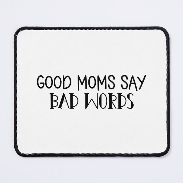 Item preview, Good Moms Say Bad Words designed and sold by miraipa.