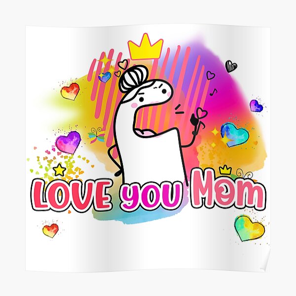 Flork Love You Mom Poster For Sale By Utopiaxd Redbubble 