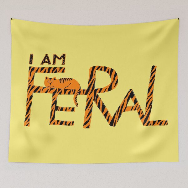 Item preview, I am feral, feral animals, feral cat, gift for cat or tiger lovers designed and sold by Dotsby.