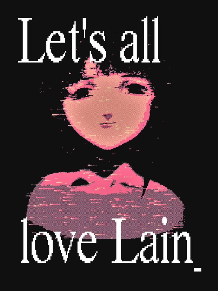 "Let_s all love Lain Serial Experiments Lain " Tshirt for Sale by OhioOutfitt Redbubble
