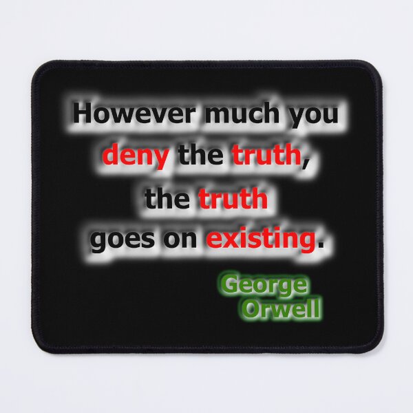 Item preview, However much you deny... George Orwell designed and sold by OleKurmudgeon.