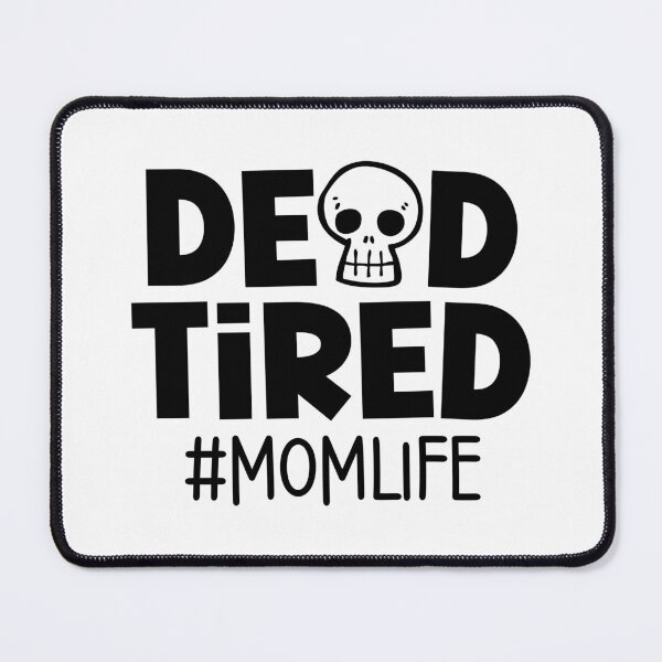 Item preview, Dead Tired Mom Life designed and sold by miraipa.