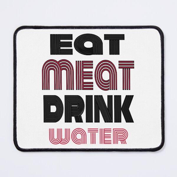 Item preview, Eat Meat Drink Water designed and sold by ElainaNienow.