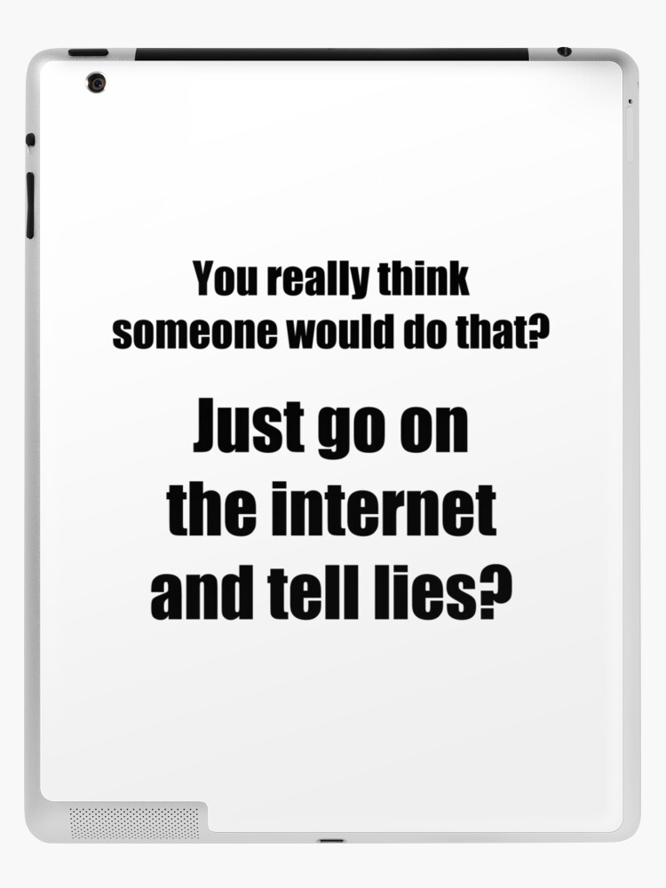 Who Spreads Lies On The Internet Ipad Case Skin By Theshirtyurt Redbubble