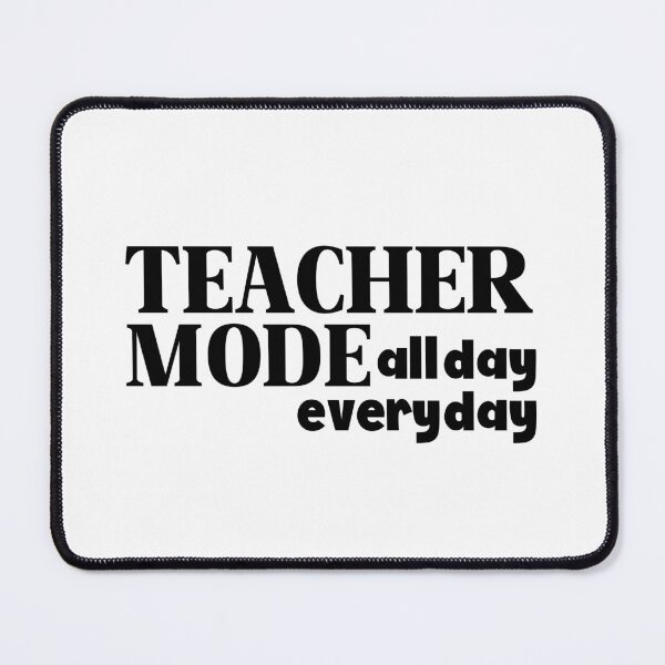 Item preview, Teacher Mode All Day Every Day designed and sold by miraipa.