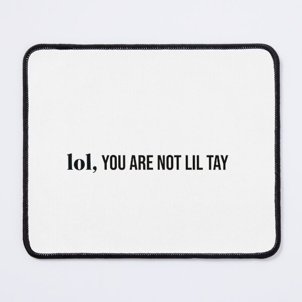 Item preview, lol you are not lil tay designed and sold by designeyy.