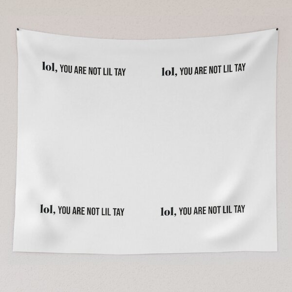 Item preview, lol you are not lil tay designed and sold by designeyy.