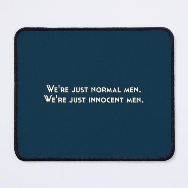 Item preview, We're Just Normal Men, We're Just Innocent Men designed and sold by RedFirecracker.