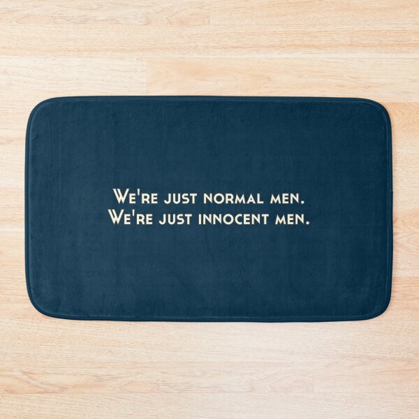 Item preview, We're Just Normal Men, We're Just Innocent Men designed and sold by RedFirecracker.