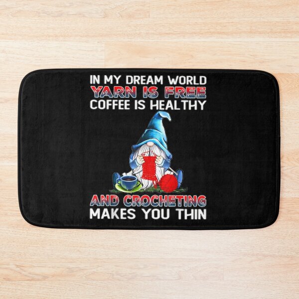 Item preview, In My Dream World Yarn Is Free Coffee Is Healthy And Crochet  designed and sold by Mariaxjulio.