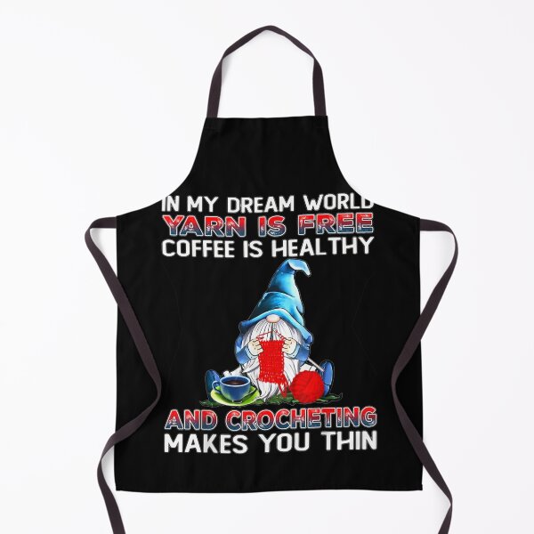 Item preview, In My Dream World Yarn Is Free Coffee Is Healthy And Crochet  designed and sold by Mariaxjulio.