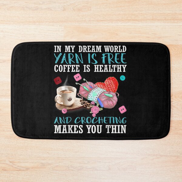 Item preview, In My Dream World Yarn Is Free Coffee Is Healthy And Crochet  designed and sold by Mariaxjulio.
